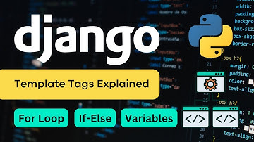 Django Template Tags Explained | Variable, For Loop, If-Else Tags Tutorial