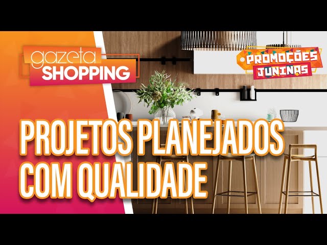 Projetos planejados com qualidade I Malik Planejados I Gazeta Shopping #PromoçõesJuninas