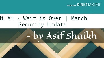 Mi A1 - Wait is Over | March Security Update