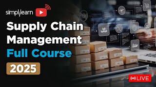 Supply Chain Management Full Course 2025 | Digital Supply Chain Management Course | Simplilearn