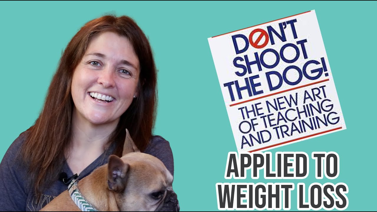 Don't Shoot the Dog Applied to Weight Loss