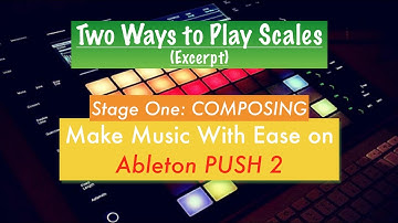 22. Two Ways to Play Scales on Ableton PUSH 2 (Excerpt)