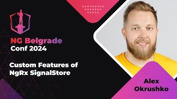 Alex Okrushko - Custom Features of NgRx SignalStore | NG Belgrade Conf 2024
