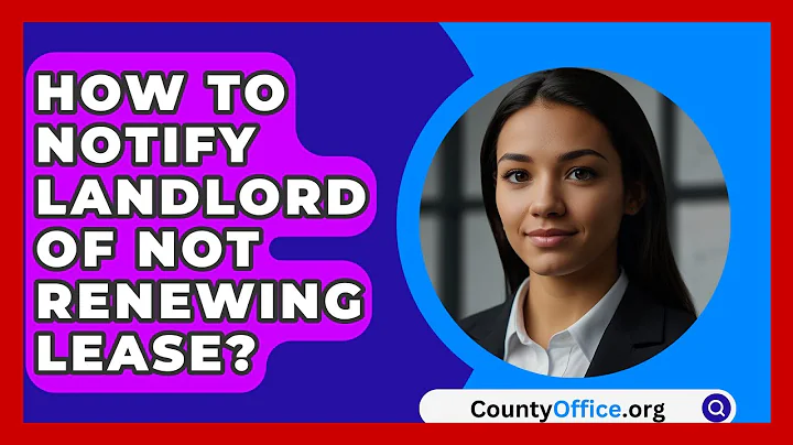 How To Notify Landlord Of Not Renewing Lease? - CountyOffice.org