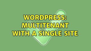 Wordpress: Multitenant with a single site