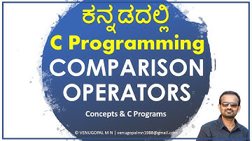 C Programming in Kannada : 10. Comparison / Relational Operators : IF - ELSE Statements