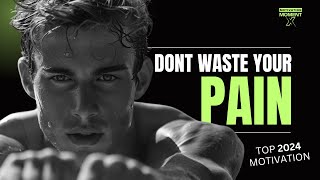 2024 TOP MOTIVATION - Don't waste your pain! #2024 #motivation