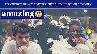 BTS Is Not A Group BTS Is A Family REACTION |  UK ARTISTS REACT TO BTS!!!