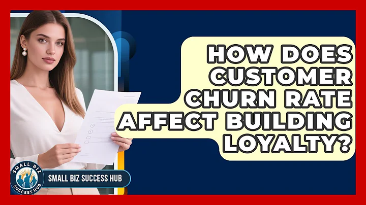 How Does Customer Churn Rate Affect Building Loyalty? - Small Biz Success Hub