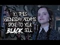 30 Times Wednesday Addams Spoke To Your Black Soul