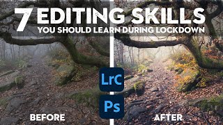 7 Editing SKILLS you should learn during lockdown | Lightroom and Photoshop