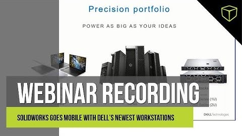 SOLIDWORKS Goes Mobile with Dell’s Newest Workstations & NVIDIA RTX GPUs - Webinar