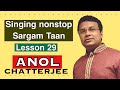 Anol chatterjee  lesson 29  singing non stop sargam taan  learn indian music