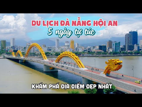 DU LỊCH ĐÀ NẴNG HỘI AN 5 NGÀY TỰ TÚC | Kinh nghiệm khám phá những Địa Điểm Đẹp Nhất và Món Ăn Ngon mới 2023