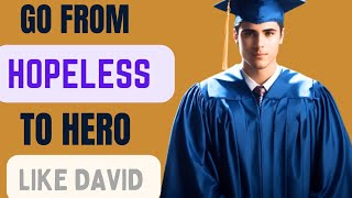 From Hopelessness to Hero: David's Inspiring Tale of Triumph