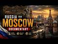 The Heart of Russia: The Moscow Documentary 🇷🇺