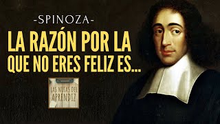 Spinoza | No eres FELIZ porque... | "Esto debí saberlo antes" | Las Notas del Aprendiz