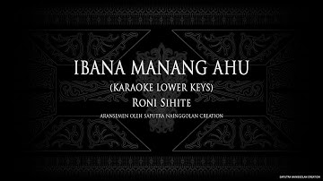 Ibana Manang Ahu (Karaoke Lower Keys) Roni Sihite #KaraokeLaguBatak