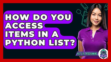 How Do You Access Items In A Python List? - Next LVL Programming