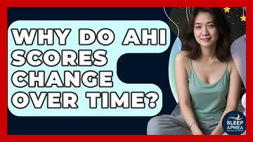 Why Do AHI Scores Change Over Time? - Sleep Apnea Support Network