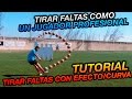 TUTORIAL: Cómo lanzar faltas con EFECTO/CURVA - Faltas como Messi, Pirlo, Ronaldinho, Payet