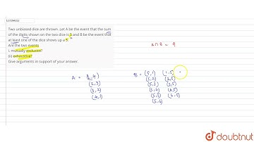 Two unbiased dice are thrown .Let A be the event that the sum of the digits shown on the two dic...
