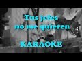 TUS JEFES NO ME QUIEREN (el mejor)  KARAOKE