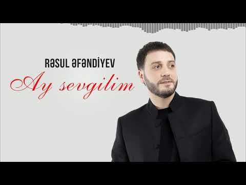 RƏSUL  ƏFƏNDİYEV - AY SEVGİLİM (YENI)