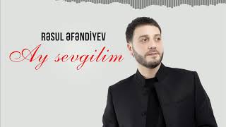 RƏSUL  ƏFƏNDİYEV - AY SEVGİLİM (YENI)