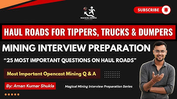 25 Most Important Haul Road Questions | Mining Interview Preparation | CMR 2017 | Magical Mining