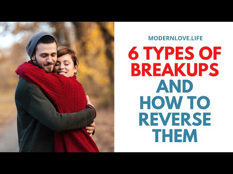 6 Types Of Breakups And How To Reverse Them