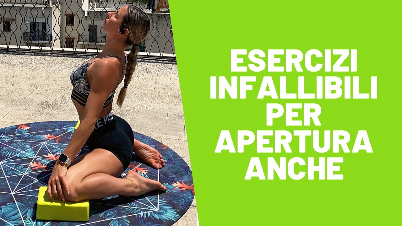 ESERCIZI INFALLIBILI PER APERTURA ANCHE