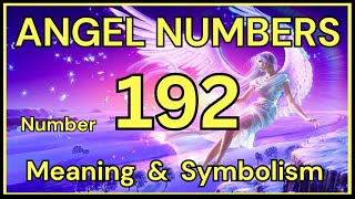 Angel Number 192 – Meaning and Symbolism 💕 Details