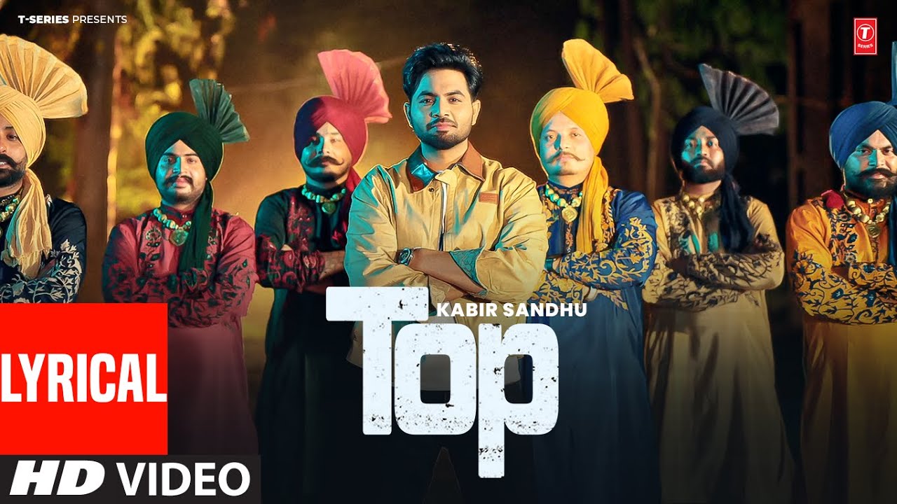 TOP (Full Video) With Lyrics | KABIR SANDHU | Latest Punjabi Songs 2024 | T-Series