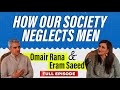 Omair rana  eram saeed  how our society neglects men   full episode