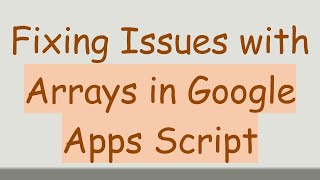 Famous Fixing Issues with Arrays in Google Apps Script Profile