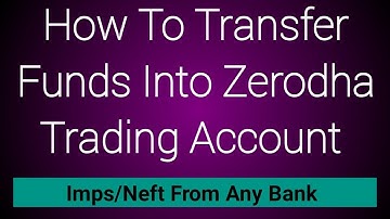 How To Transfer Funds Into Zerodha Trading Account From Any Bank Using  IMPS/NEFT/RTGS