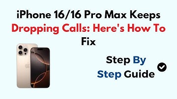 iPhone 16/16 Pro Max Keeps Dropping Calls: Here