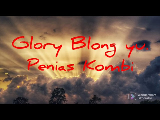 PNG Gospel Music - Glory Blong Yu - Penias Kombi class=