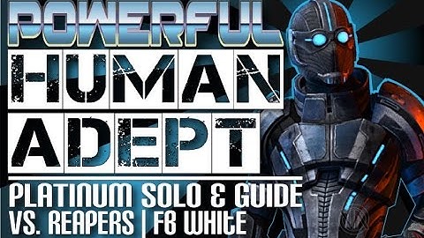 The Powerful Human Adept Platinum Solo & Guide vs Reapers on FB White: Mass Effect 3 Multiplayer
