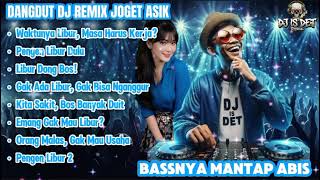 Dangdut DJ Remix Joget Asik - Pengen Libur Dulu || Bassnya Mantap Abis!