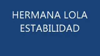 Video thumbnail of "hermana lola estabilidad"