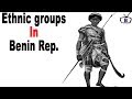 Major ethnic groups in Benin and their peculiarities