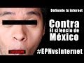 Contra el silencio de México #EPNvsINTERNET