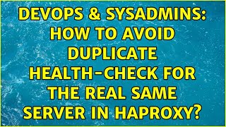 DevOps & SysAdmins: How to avoid duplicate health-check for the real same server in Haproxy? Profile