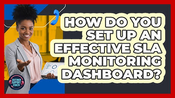 How Do You Set Up An Effective SLA Monitoring Dashboard?