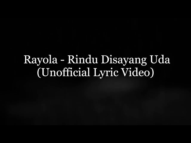 Rindu Disayang Uda - Rayola (Unofficial Lyric Video) class=