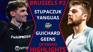 INTENSIDAD MAXIMA!🔥 | STUPACZUK/YANGUAS VS GUICHARD/GEENS | BRUSSELS P2 | OCTAVOS | HIGHLIGHTS