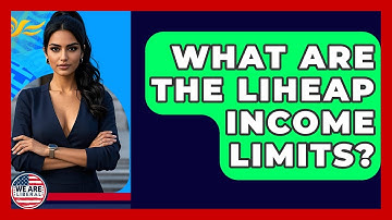 What Are The LIHEAP Income Limits? - We Are Liberal