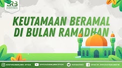 Keutamaan Beramal Di Bulan Ramadhan - Ustadz Dr Syafiq Riza Basalamah MA